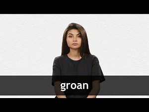 How to pronounce GROAN in American English