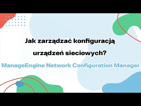 Jak zarządzać konfiguracją urządzeń sieciowych? ManageEngine Network Configuration Manager