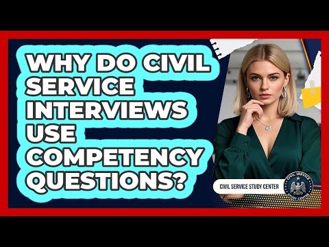 Why Do Civil Service Interviews Use Competency Questions? - Civil Service Study Center