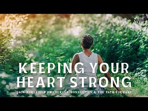 Jack Kornfield's Heart Wisdom Ep. 326 | Keeping Your Heart Strong