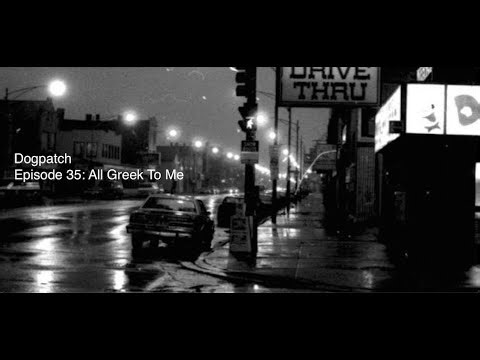 Dogpatch - Episode 35: All Greek To Me