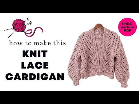 KNITTING PATTERN | Knit an Easy Lace Cardigan | Super Bulky, Worsted, Light Yarn