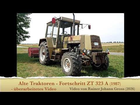 Alte Traktoren - Fortschritt ZT 323 A (1987) - überarbeitetes Video