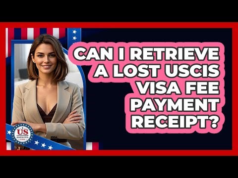 Can I Retrieve A Lost USCIS Visa Fee Payment Receipt?