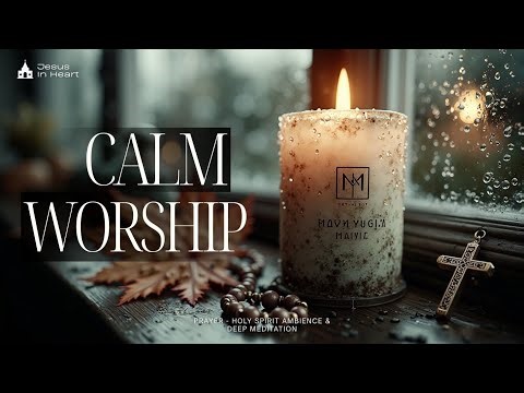 Calm Worship Instrumental Music for Prayer | Holy Spirit Ambience & Deep Meditation