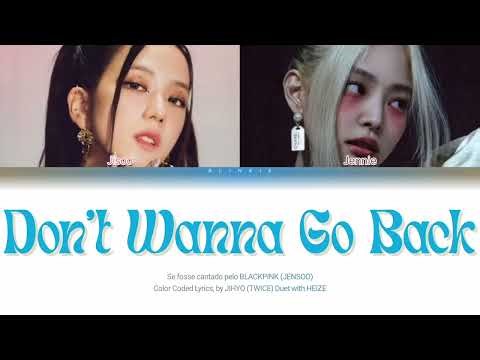 How would BLACKPINK (JENSOO) sing "Don't Wanna Go Back" (JIHYO [TWICE] Duet with HEIZE) | CCL