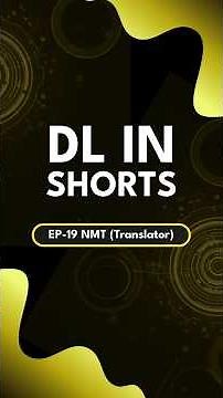 DL in Shorts | Ep-19 NMT (seq2seq)