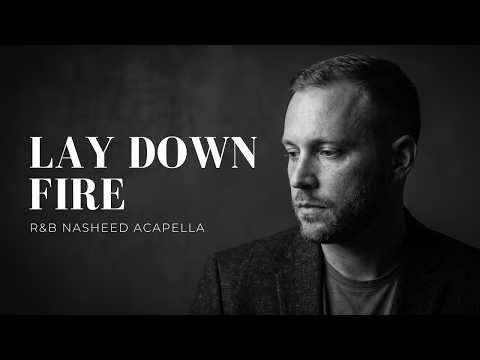 Lay Down Fire - R&B Nasheed Acapella [Official Music]