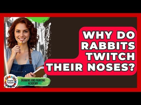 Why Do Rabbits Twitch Their Noses? - Drawing and Painting Academy