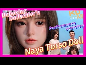 Unboxing Naya Torso Doll from Dollsenior with performance overview｜KD人形美術館#奈也#英文