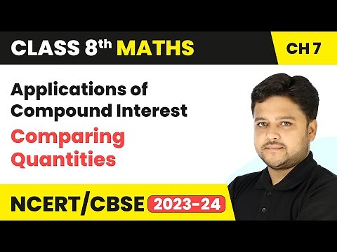 Applications of Compound Interest - Comparing Quantities | Class 8 Maths Chapter 7 | CBSE 2024-25