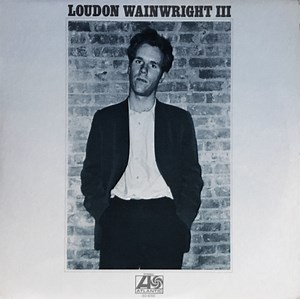 Loudon Wainwright III - Loudon Wainwright III