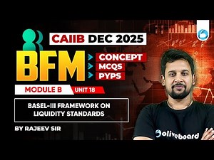 CAIIB BFM Online Classes | Module B Unit 18 | Basel-III Framework on Liquidity Standards | CAIIB Dec