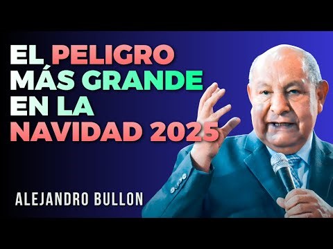 Alejandro Bullon Predicas - Una advertencia aterradora para la Navidad 2025