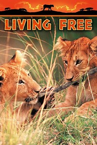 Living Free Summary, Trailer, Cast, Where to Watch and More