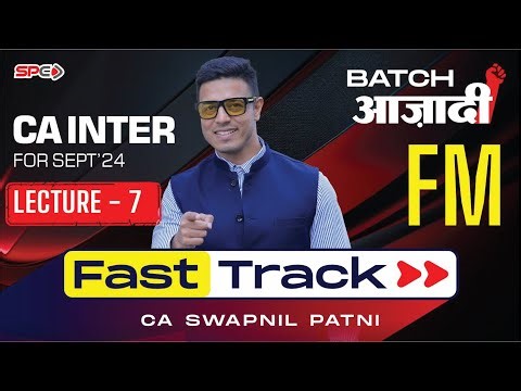 CA Intermediate FM Fasttrack Lecture 7 By CA Swapnil Patni
