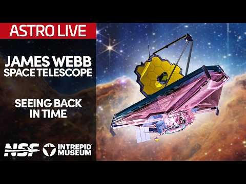 From Concept to Cosmos: The James Webb Space Telescope - Intrepid Museum Astro Live