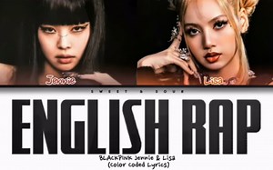 BLACKPINK Jennie&Lisa-ENGLISH RAP Parts(2022 UPDATE)(Color Coded Lyrics)最全英文版说唱