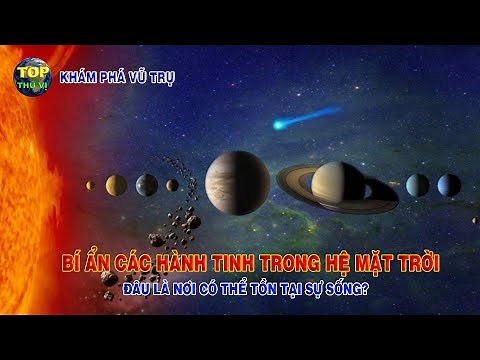Khám phá bí ẩn các hành tinh trong Hệ Mặt trời | Khoa học vũ trụ - Top thú vị |