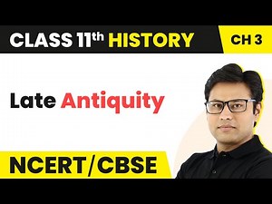 Class 11 History Chapter 3 | Late Antiquity Class 11 | An Empire Across Three Continents