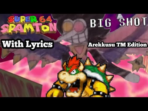 BIG SHOT WITH LYRICS | SUPER SPAMTON 64 COVER (Arekkusu TM Edition) 4.8K SUBSCRIBER SPECIAL