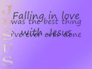 Falling in Love with Jesus with lyrics