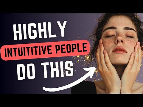 8 Unmistakable Habits of Highly Intuitive People
