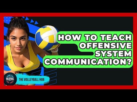 How To Teach Offensive System Communication? - The Volleyball Hub