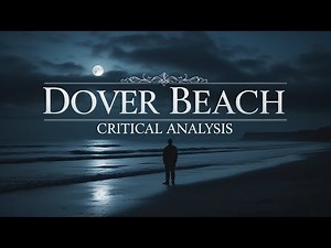 DOVER BEACH by Mathew Arnold (Critical analysis)
