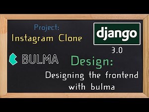 Django 3.0 Tutorial Instagram clone | Designing the frontend with Bulma | 02