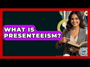What Is Presenteeism? - Learn As An Adult