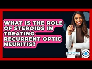 What Is The Role Of Steroids In Treating Recurrent Optic Neuritis? - Optometry Knowledge Base