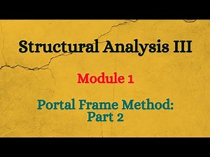 SA III (Structural Analysis III) - Module 1 - Portal Frame Method: Part 2