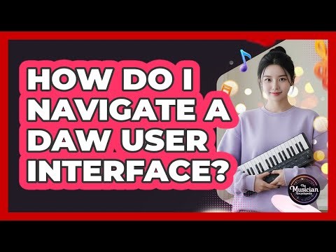 How Do I Navigate A DAW User Interface?