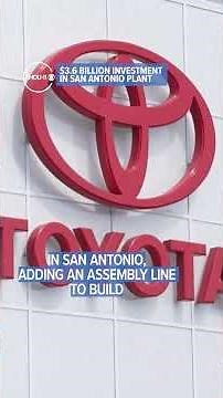 Toyota invests $3.6 Billion investment in a San Antonio plant