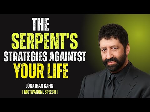 The Serpent's Strategies Against Your Life - Exposed || Jonathan Cahn || Best Motivational Speech