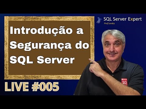 Introdução a Segurança do Microsoft SQL Server - Live #005