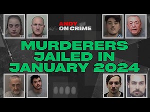 JANUARY 2024: MURDERERS JAILED in ENGLAND #crime