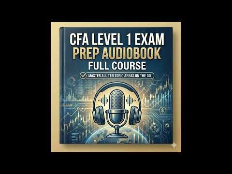 CFA Level 1 Exam Prep Audiobook - Full Course
