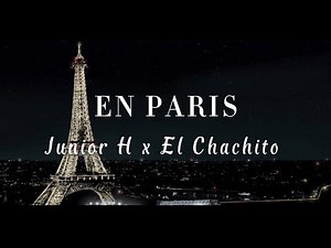 En Paris - Junior H x El Chachito ( Letra / Lyrics)