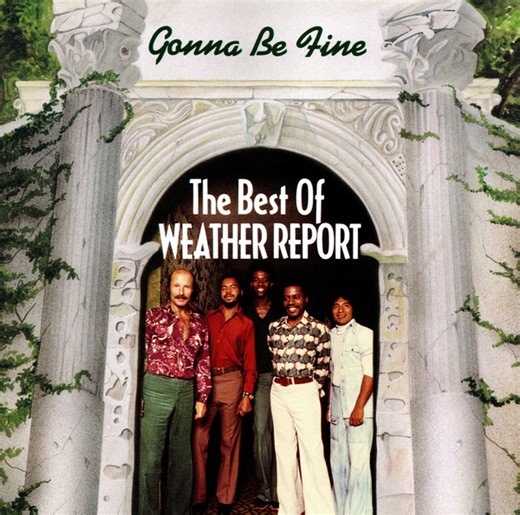 Weather Report - Gonna Be Fine - The Best Of Weather Report