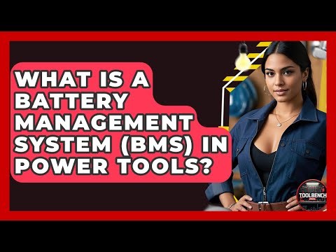 What Is A Battery Management System (BMS) In Power Tools? - ToolBench Pros