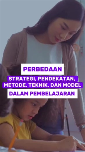 Perbedaan Strategi, Pendekatan, Teknik, Metode dalam Pembelajaran