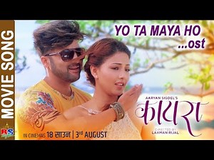 YO TA MAYA HO | New Nepali Movie Song-2018 | KAIRA | Aaryan Sigdel | Samragyee RL Shah| Laxman Rijal