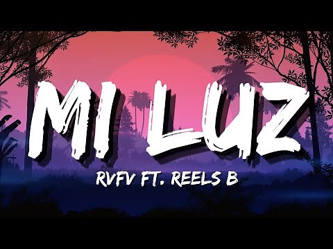 RVFV - Mi Luz ft. Reels B (Letra/Lyrics)