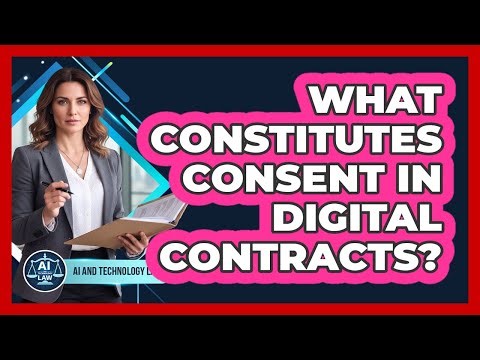What Constitutes Consent In Digital Contracts?