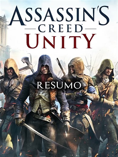 Resumo Completo de Assassin's Creed Unity
