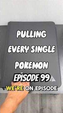 Episode 99 of Pulling Every Single Pokemon