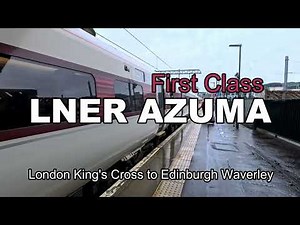 Travel: LNER Azuma 1st class experience【4K Trip Report LONON -EDINBURGH】
