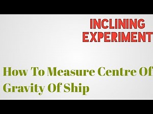 How To Measure Centre Of Gravity Of Ship | Inclining Experiment | | Basics Of Ship Stability